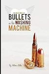 Bullets in the Washing Machine
