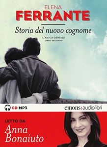 Storia del nuovo cognome. L'amica geniale letto da Anna Bonaiuto. Audiolibro. CD Audio formato MP3 (Vol. 2)