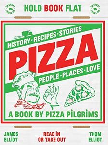 Pizza: History, Recipes, Stories, People, Places, Love