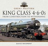 Great Western, King Class 4-6-0s: From Construction to Withdrawal (Locomotive Portfolio)