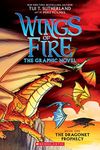 Wings of Fire: The Dragonet Prophecy: A Graphic Novel (Wings of Fire Graphic Novel #1): The Graphic Novel (Wings of Fire Graphix)