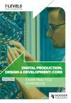 Digital Production, Design and Development T Level Exam Practice Workbook