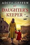 My Daughter’s Keeper: A WW2 Histori