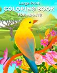 Large Print Adult Coloring Book: Over 50 Simple, Easy, Big and Bold Designs for Seniors, Women, Men and Beginners featuring Animals, Nature, Flowers, Birds, Country Scenes and More for Relaxation and Stress Relief: Easy to Follow Coloring Book for Adults