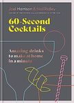 60 Second Cocktails: Amazing drinks to make at home in a minute