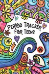 Period Tracker for Teens: A Menstruation Journal and Logbook for Teens Which Makes An Empowering Puberty Gift For Girls