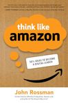 Think Like Amazon: 50 1/2 Ideas to Become a Digital Leader (BUSINESS BOOKS)