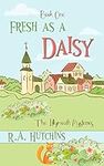 Fresh As A Daisy: A Cozy English Murder Mystery (The Lillymouth Mysteries Book 1)