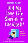 Did My Love Life Shrink in the Wash?: An absolutely laugh-out-loud and feel-good page-turner (The Callaghan Sisters Book 3)