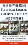 How to Wire Home Electrical Systems