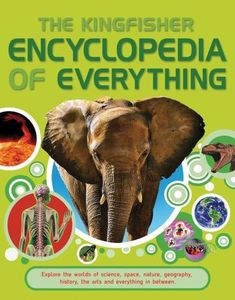 The Kingfisher Encyclopedia of Everything