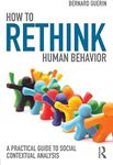 How to Rethink Human Behavior: A Practical Guide to Social Contextual Analysis