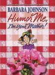 [(Humor ME, I'M Your Mother)] [By (author) Barbara Johnson] published on (November, 2009)