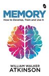 Memory: How to Develop, Train and Use It | Original Edition | Premium Paperback