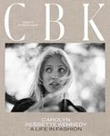 CBK: Carolyn Bessette Kennedy: A Li