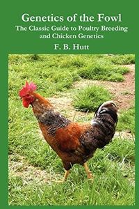 Genetics of the Fowl: The Classic Guide to Poultry Breeding and Chicken Genetics: 3