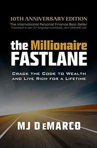 The Millionaire Fastlane: Crack the Code to Wealth and Live Rich for a Lifetime