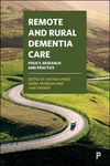 Remote and Rural Dementia Care: Policy, Research and Practice