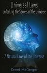 Universal Laws: Unlocking the Secrets of the Universe: 7 Natural Laws of the Universe