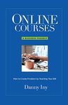 Online Courses: A Business Parable About How to Create Freedom by Teaching Your Gift (The Online Course Business Success Series)