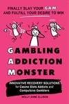 Gambling Addiction Monster: Innovative Recovery Solutions for Casino Slots Addicts and Compulsive Gamblers