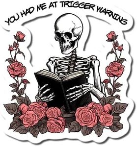 You Had Me at Trigger Warning Skeleton 3" STICKER Smut Romance Book Smutty Scary Horror Fantasy Book Reading Club Sticker