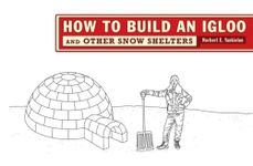 How to Build an Igloo – And Other Snow Shelters