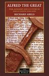 Alfred the Great: War, Kingship and Culture in Anglo-Saxon England (The Medieval World)