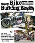 Custom Bike Building Basics: Tips and Tricks for the Backyard Garage Mechanic