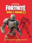 FORTNITE Official How to Draw Volume 2: Over 30 Weapons, Outfits and Items!