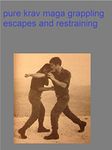 pure krav maga grappling escapes and restraining