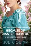 Because of Miss Bridgerton: A Bridg