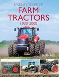 Seventy Years of Farm Tractors (Old Pond Books) Encyclopedia from Allis-Chalmers to Zetor, with 100 Marques; Tractor Evolution from Handle and Pan Seat to 4-Wheel Drive and Computer Management Systems