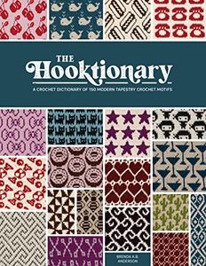 Hooktionary: A Crochet Dictionary of 150 Modern Tapestry Crochet Motifs