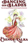 Dancing on Blades: Rare and Exquisite Folktales from the Carpathian Mountains