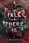 The Fall is All There Is (Four of Mercies Book 1)