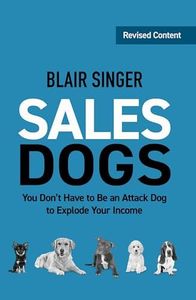 Sales Dogs: You Don't Have to be an Attack Dog to Explode Your Income (Rich Dad's Advisors (Paperback))