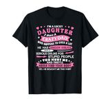 I Am a Lucky Daughter I Have Crazy Dad Funny For Daughter T-Shirt