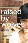 Raised by Wolves: A memoir with bite