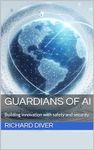 Guardians of AI: Building innovation with safety and security