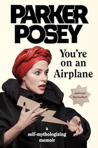 You're on an Airplane: A Self-Mythologizing Memoir