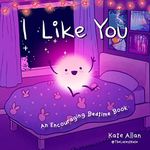 I Like You: An Encouraging Bedtime 