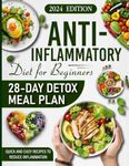 The Anti-Inflammatory Diet for Beginners: 28-Day Detox Meal Plan, Recipes and Step-by-Step Wellness Guide (the anti-inflammatory diet for beginners, ... book, no-stress detox meal plan 2023-2024)