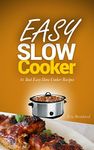 Easy Slow Cooker: 21 Best Easy Slow Cooker Recipes (Crockpot Recipes, Casseroles, Stews, Pot Roast)