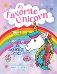 My Favorite Unicorn Coloring and Activity Book: Unicorn Coloring and Activity Book for Girls Ages 4-8 with Coloring, Mazes, Dot to Dot, Word Search Puzzles and more