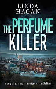 The Perfume Killer: a gripping murder mystery set in Belfast (The DCI Gawn Girvin series Book 1)