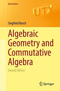 Algebraic Geometry and Commutative Algebra (Universitext)