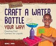 Craft a Water Bottle Your Way!: Cre