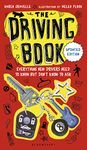 The Driving Book: Everything New Drivers Need to Know but Don't Know to Ask