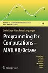 Programming for Computations - MATLAB/Octave: A Gentle Introduction to Numerical Simulations with MATLAB/Octave (Texts in Computational Science and Engineering Book 14)